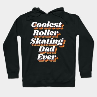 Coolest Roller Skating Dad Ever Hoodie